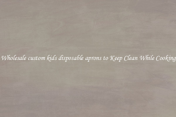 Wholesale custom kids disposable aprons to Keep Clean While Cooking