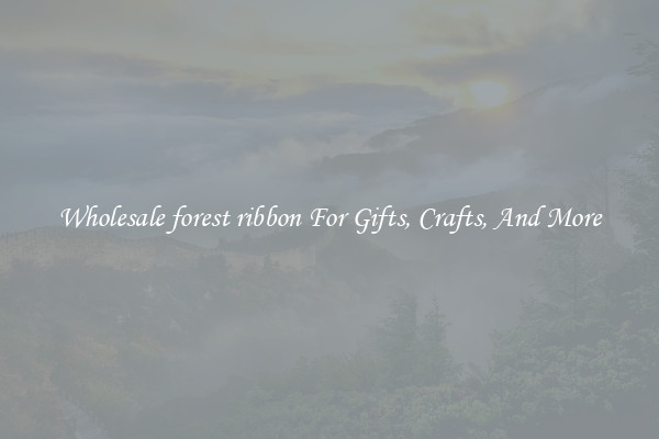Wholesale forest ribbon For Gifts, Crafts, And More