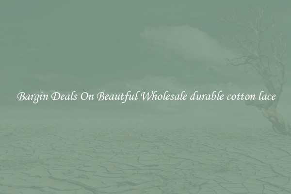 Bargin Deals On Beautful Wholesale durable cotton lace