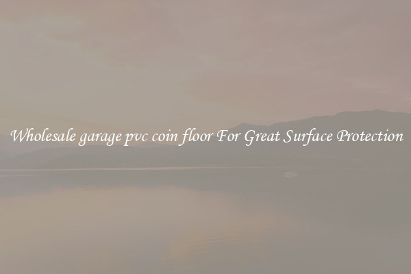 Wholesale garage pvc coin floor For Great Surface Protection