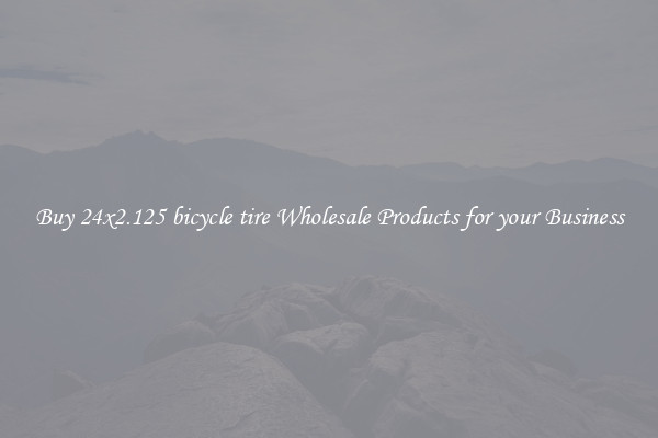 Buy 24x2.125 bicycle tire Wholesale Products for your Business