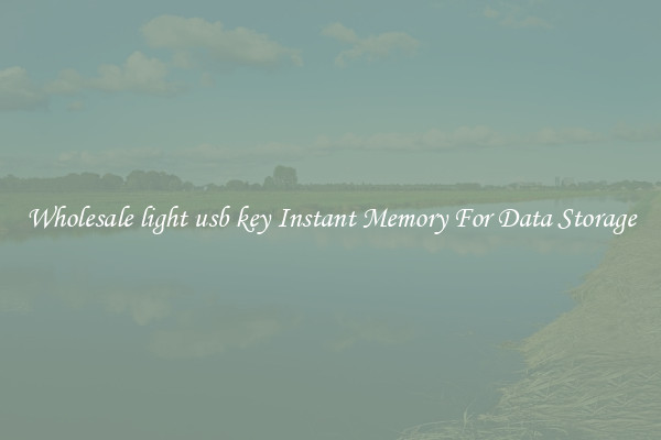 Wholesale light usb key Instant Memory For Data Storage