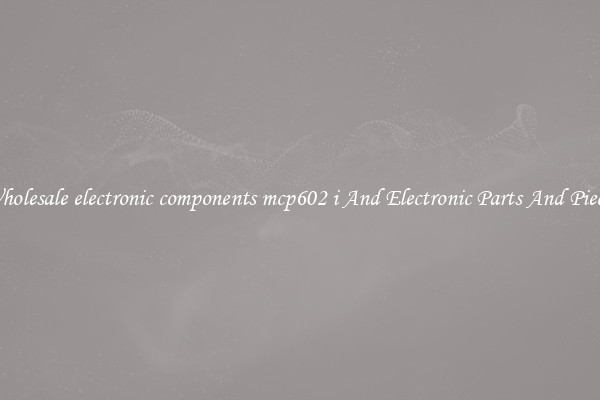 Wholesale electronic components mcp602 i And Electronic Parts And Pieces