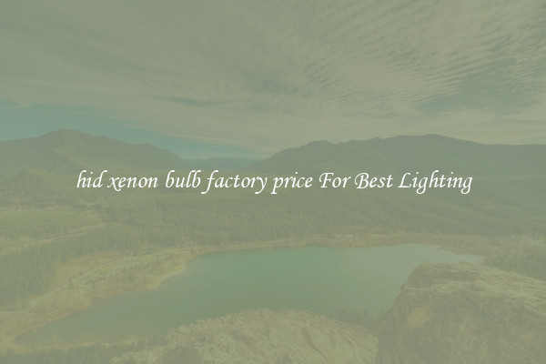 hid xenon bulb factory price For Best Lighting