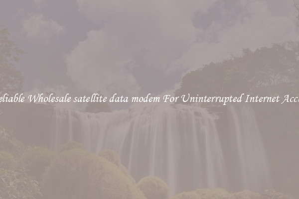 Reliable Wholesale satellite data modem For Uninterrupted Internet Access