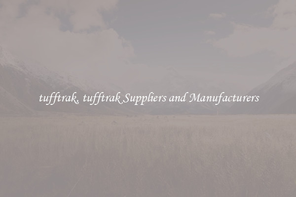 tufftrak, tufftrak Suppliers and Manufacturers