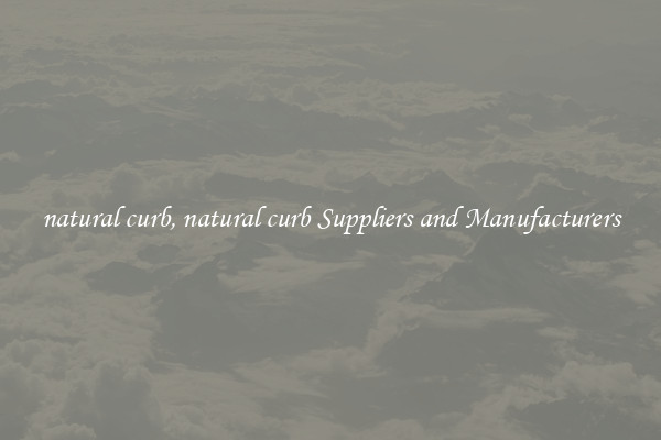 natural curb, natural curb Suppliers and Manufacturers