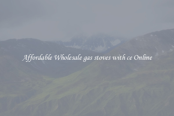 Affordable Wholesale gas stoves with ce Online