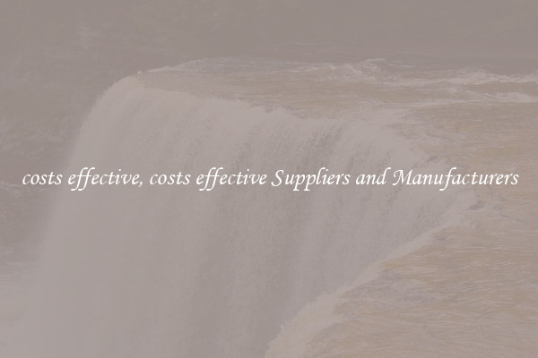 costs effective, costs effective Suppliers and Manufacturers
