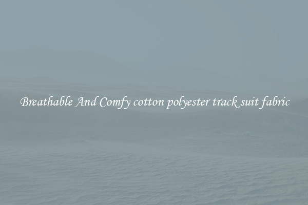 Breathable And Comfy cotton polyester track suit fabric