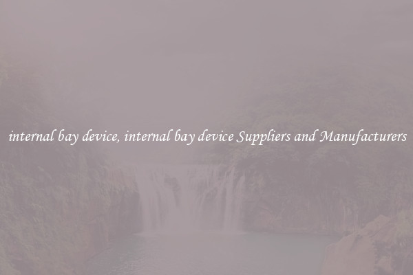 internal bay device, internal bay device Suppliers and Manufacturers
