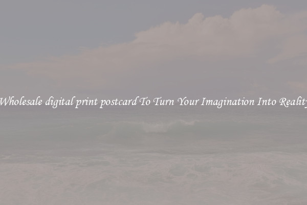 Wholesale digital print postcard To Turn Your Imagination Into Reality