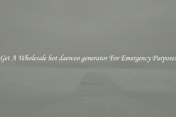 Get A Wholesale hot daewoo generator For Emergency Purposes