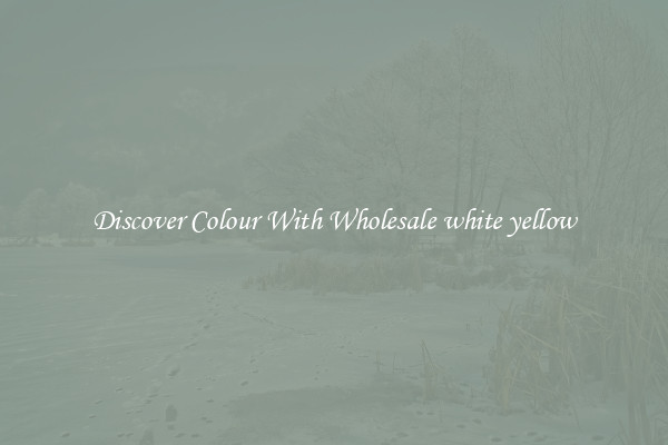 Discover Colour With Wholesale white yellow