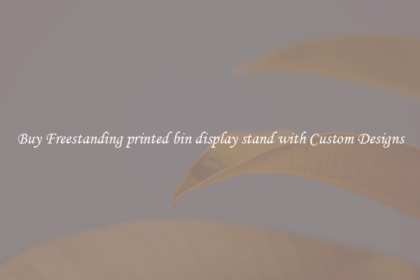 Buy Freestanding printed bin display stand with Custom Designs