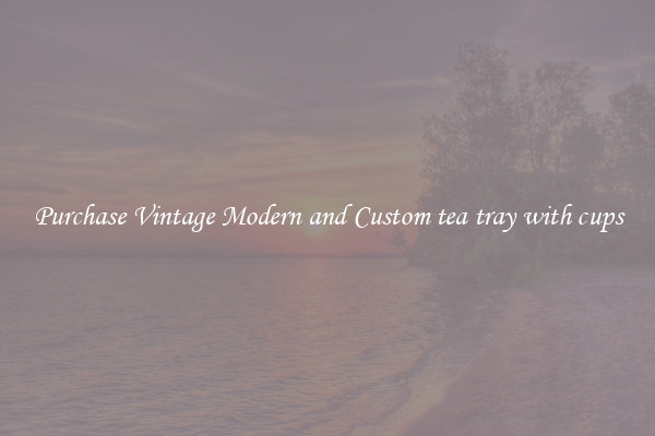 Purchase Vintage Modern and Custom tea tray with cups