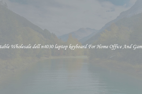 Comfortable Wholesale dell n4030 laptop keyboard For Home Office And Gaming Use
