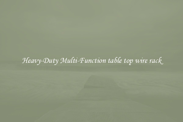 Heavy-Duty Multi-Function table top wire rack