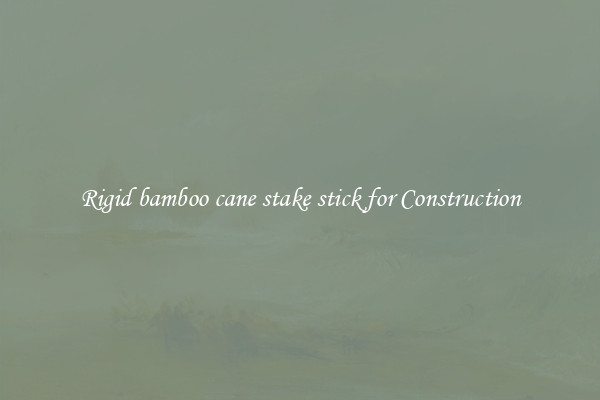 Rigid bamboo cane stake stick for Construction