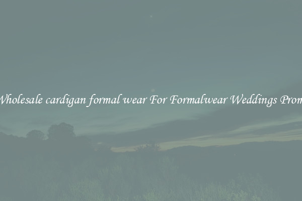 Wholesale cardigan formal wear For Formalwear Weddings Proms