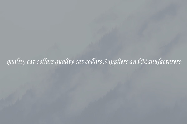quality cat collars quality cat collars Suppliers and Manufacturers