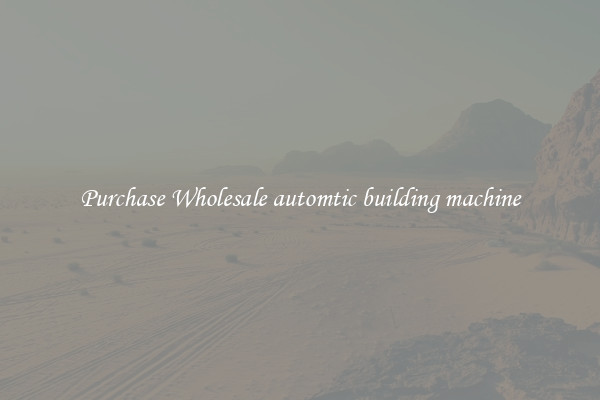 Purchase Wholesale automtic building machine