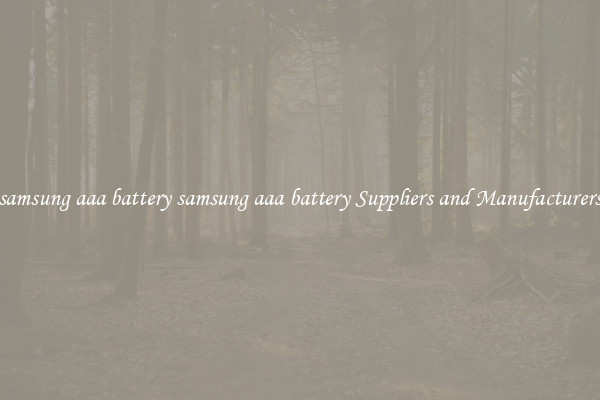 samsung aaa battery samsung aaa battery Suppliers and Manufacturers