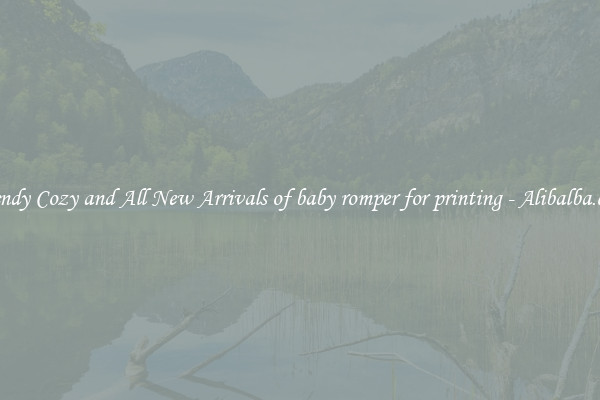 Trendy Cozy and All New Arrivals of baby romper for printing - Alibalba.com