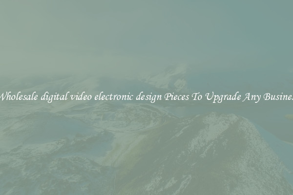 Wholesale digital video electronic design Pieces To Upgrade Any Business