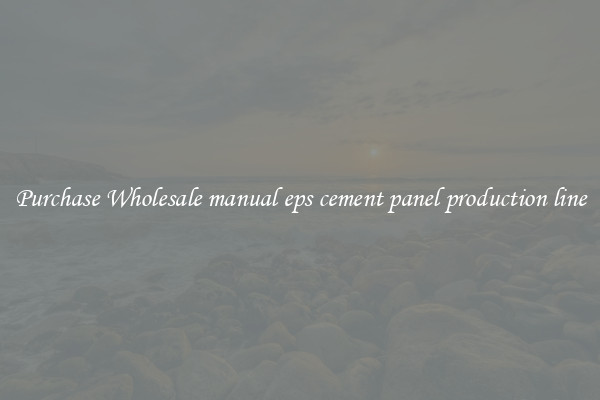 Purchase Wholesale manual eps cement panel production line