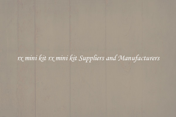 rx mini kit rx mini kit Suppliers and Manufacturers