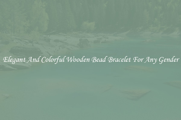Elegant And Colorful Wooden Bead Bracelet For Any Gender