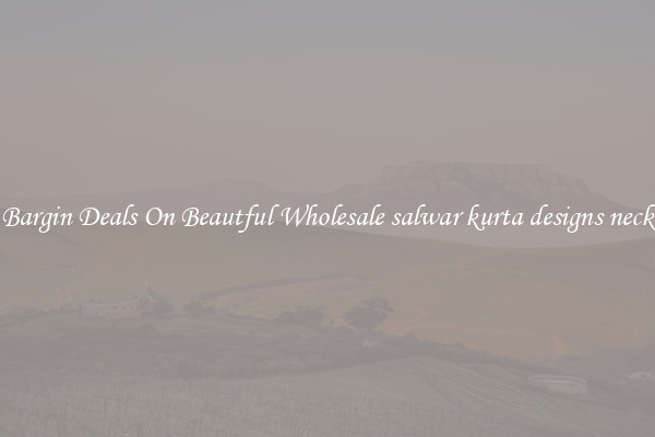 Bargin Deals On Beautful Wholesale salwar kurta designs neck
