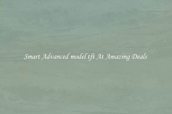 Smart Advanced model tft At Amazing Deals 