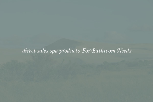 direct sales spa products For Bathroom Needs