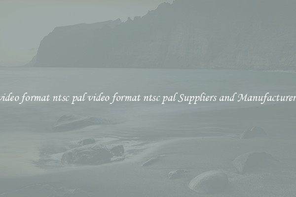 video format ntsc pal video format ntsc pal Suppliers and Manufacturers