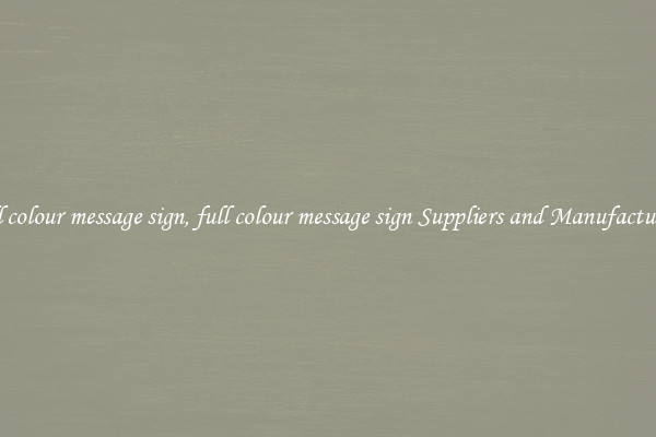 full colour message sign, full colour message sign Suppliers and Manufacturers