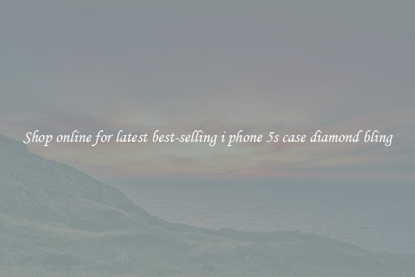 Shop online for latest best-selling i phone 5s case diamond bling